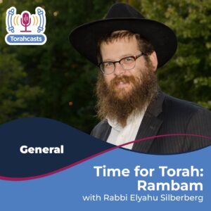 Time for Torah with Rabbi Silberberg: Rambam