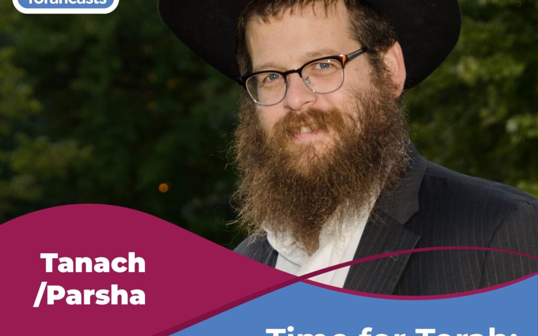 Time for Torah with Rabbi Silberberg: Weekly Torah Portion