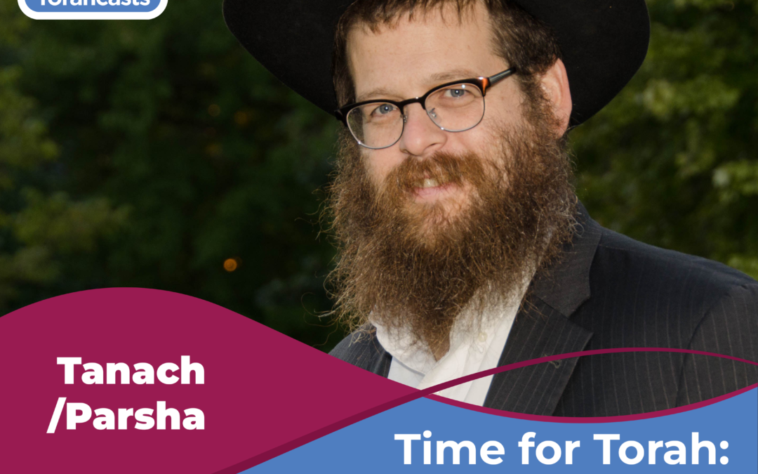 Time for Torah with Rabbi Silberberg: Chassidic Insights into the Parshah
