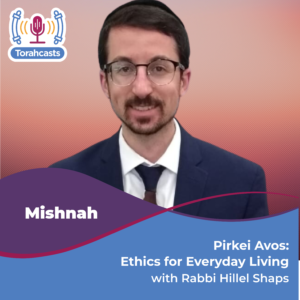  Pirkei Avos: Ethics for Everyday Living