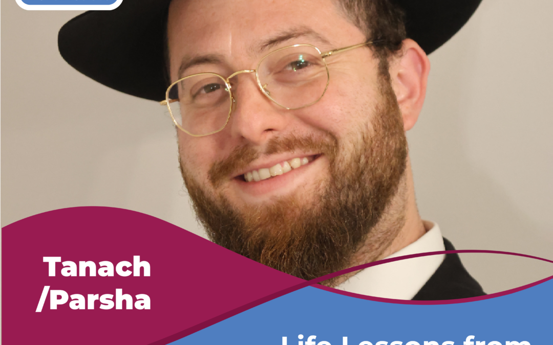 Life Lessons from the Parsha